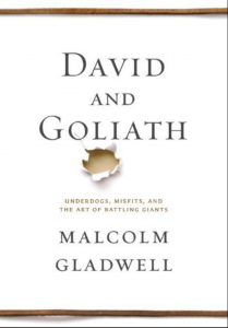 David and Goliath: Underdogs, Misfits, and the Art of Battling Giants