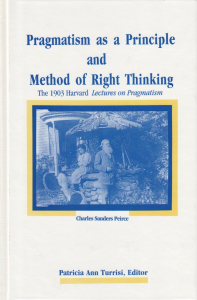 Pragmatism as a Principle and Method of Right Thinking: The 1903 Harvard Lectures on Pragmatism