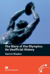 The Story of the Olympics: An Unofficial History [Macmillan graded readers Level4 : Pre-Intermidiat